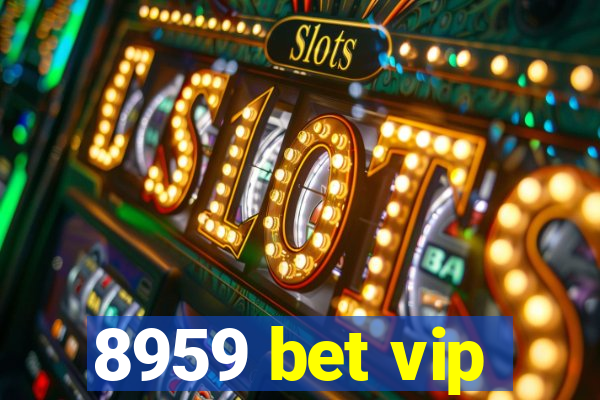 8959 bet vip